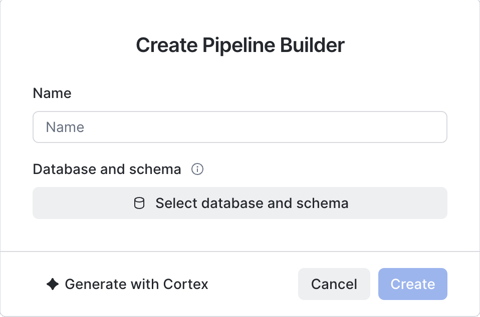 The Create Pipeline Builder dialog, with fields for name and database and schema
